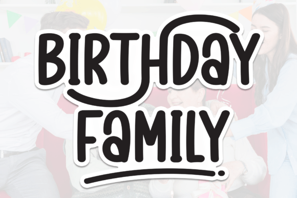 Birthday Family: A Friendly Sans Serif Font for Small Business Branding