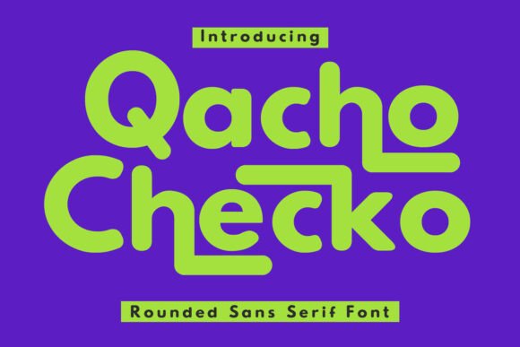 Qacho Checko: A Rounded Sans Serif That Feels Like Home